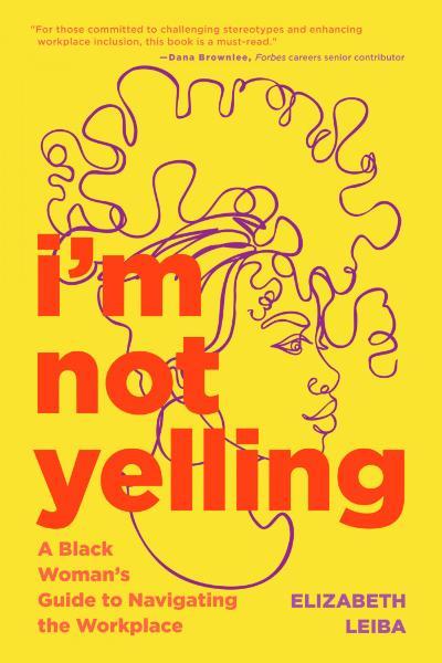I'm Not Yelling book cover_Elizabeth Leiba